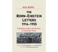 Born-Einstein Letters, 1916-1955: Friendship, Politics and Physics in Uncertain Times