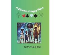 A Elements Happy Place: (A Cosmology Tale for the Young at Heart)
