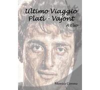 A Elio. Ultimo viaggio Platì-Vajont - Corona Monica