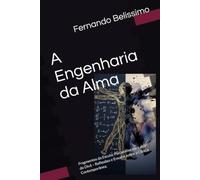 A Engenharia da Alma: Fragmentos da Escuta: Psicanálise para além do Divã - Reflexões e Ensaios sobre a Clínica Contemporânea.