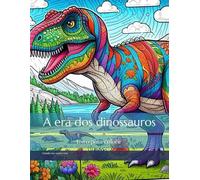 A era dos dinossauros: Livro para colorir