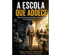 A ESCOLA QUE ADOECE: Saúde Mental Docente, Riscos Psicossociais e os Desafios da Nova NR-1