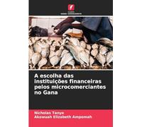 A escolha das instituições financeiras pelos microcomerciantes no Gana