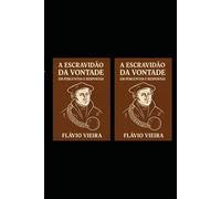 A Escravidão da Vontade: Em Perguntas e Respostas