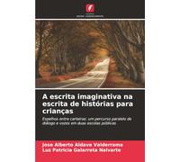 A escrita imaginativa na escrita de histórias para crianças: Espelhos entre carteiras: um percurso paralelo de diálogo e vozes em duas escolas públicas