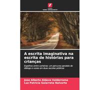 A escrita imaginativa na escrita de histórias para crianças: Espelhos entre carteiras: um percurso paralelo de diálogo e vozes em duas escolas públicas