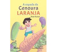 Rose Kunze A espada de cenoura laranja (Tascabile)