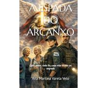 A ESPADA DO ARCANXO: Cada pedra, cada fío, cada vida oculta un segredo