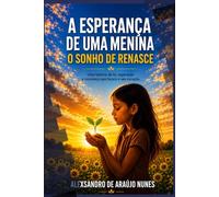 A Esperança de uma Menina: O Sonho de Renasce