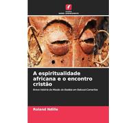 A espiritualidade africana e o encontro cristão: Breve história da Missão de Basileia em Bakossi-Camarões