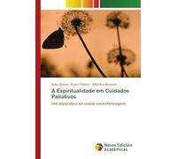 A Espiritualidade em Cuidados Paliativos: Um imperativo no cuidar em enfermagem