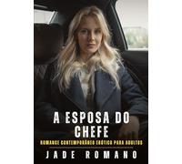 A Esposa do Chefe: Romance Contemporâneo Erótico para Adultos