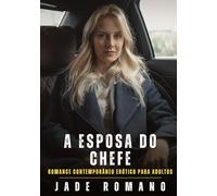A Esposa do Chefe: Romance Contemporâneo Erótico para Adultos