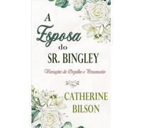 A Esposa do Sr. Bingley: Uma Variação de Orgulho e Preconceito
