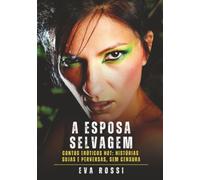 A Esposa Selvagem: Contos Eróticos Hot: Histórias Sujas e Perversas, sem Censura