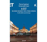 A Est. Belgrado, Bucarest, Sofia, Tirana, Varsavia. Il volto della nuova Europa