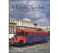 A est del Nordest. In spider alla conquista della Romania e altri racconti