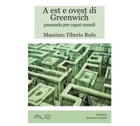 A Est e Ovest di Greenwich passando per Caput Mundi - Rufo Massimo Tiberio
