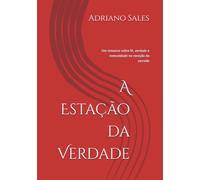 A Estação da Verdade: Um romance sobre fé, verdade e comunidade no coração do cerrado