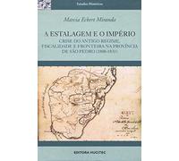 A estalagem e o império: Crise do antigo regime: Fiscalidade e fronteira na província de São Pedro (