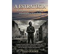 " A Estratégia ": Navegando entre a Tentação - Ostentação e a Verdade.