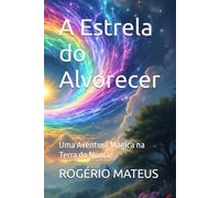 A Estrela do Alvorecer: Uma Aventura Mágica na Terra do Nunca!