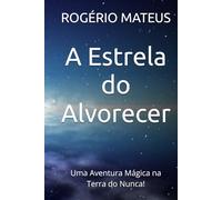 A Estrela do Alvorecer: Uma Aventura Mágica na Terra do Nunca!