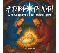 A Estrela do Natal: A Noite em que o Céu Tocou a Terra