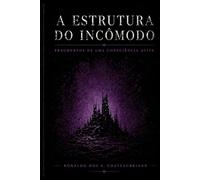 A Estrutura do Incômodo: Fragmentos de uma Consciência Ativa