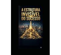 A Estrutura Invisível do Sucesso: A EXECUÇÃO DA VIRADA