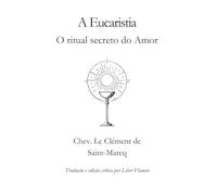 A Eucaristia: O ritual secreto do amor