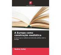 A Europa como construção mediática: É assim que os editores da televisão pública veem a Europa