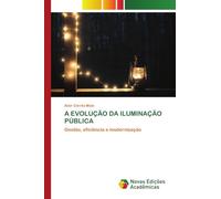 A EVOLUÇÃO DA ILUMINAÇÃO PÚBLICA: Gestão, eficiência e modernização