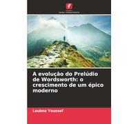 A evolução do Prelúdio de Wordsworth: o crescimento de um épico moderno