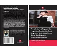 A evolução e o impacto da responsabilidade social das empresas Responsabilidade Social das Empresas: Em Práticas Empresariais Contemporâneas