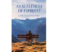 A Excelência do Espírito: O Fruto da Palavra