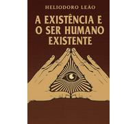 A Existência e o Ser Humano Existente