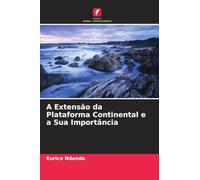 A Extensão da Plataforma Continental e a Sua Importância