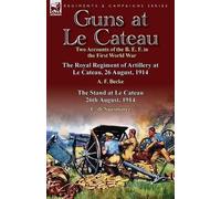 A F Becke C De Sausmarez Guns at Le Cateau (Tascabile)