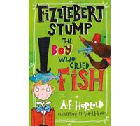 A.F. Harrold Fizzlebert Stump: The Boy Who Cried Fish (Tascabile)