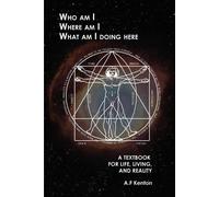 A F Kenton Who Am I Where Am I What Am I Doing Here (Tascabile)