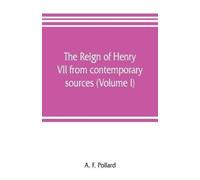 A F Pollard The reign of Henry VII from contemporary sources (Volume (Tascabile)