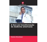 A face em transformação da medicina americana