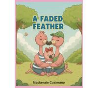 A Faded Feather: The Strength of a Mother’s Love Through Life’s Daily Demands