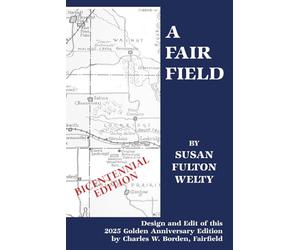 A FAIR FIELD: Bicentennial Edition: In Jefferson County, State of lowa