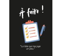 À faire ! - La liste qui me juge un peu: Cahier de type "liste à faire" de 140 pages