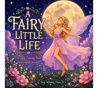 A Fairy Little Life: A Cozy Coloring Book