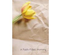 A Faith-Filled Morning: Daily Reflections to Begin Each Day with Purpose and Gratitude