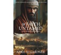 A Faith Untamed: A Novel of Babylon's Destruction of Biblical Jerusalem
