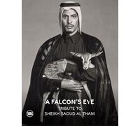 A Falcon’s Eye: Tribute to Sheikh Saoud Al Thani
